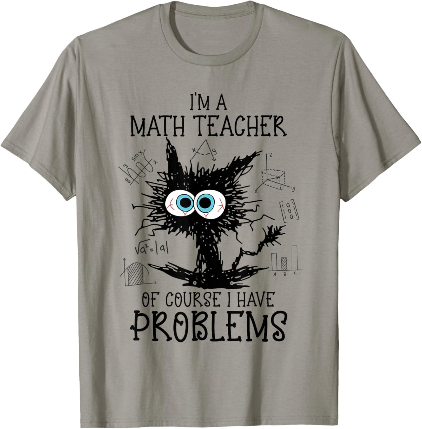 Black Cat Kitty I'm A Math Teacher Of Course I Have Problems T-Shirt