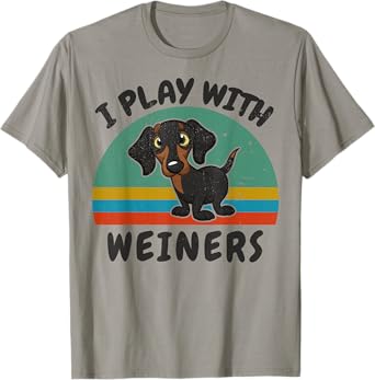 Funny I Play With Weiners-Dog Men Women Dachshund Lover Gift T-Shirt