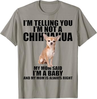 Chihuahua Dog Shirt I'm telling you I'm not a Chihuahua Tee T-Shirt