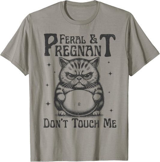 Feral and Pregnant Don't Touch Me Pregnancy Funny Cat T-Shirt