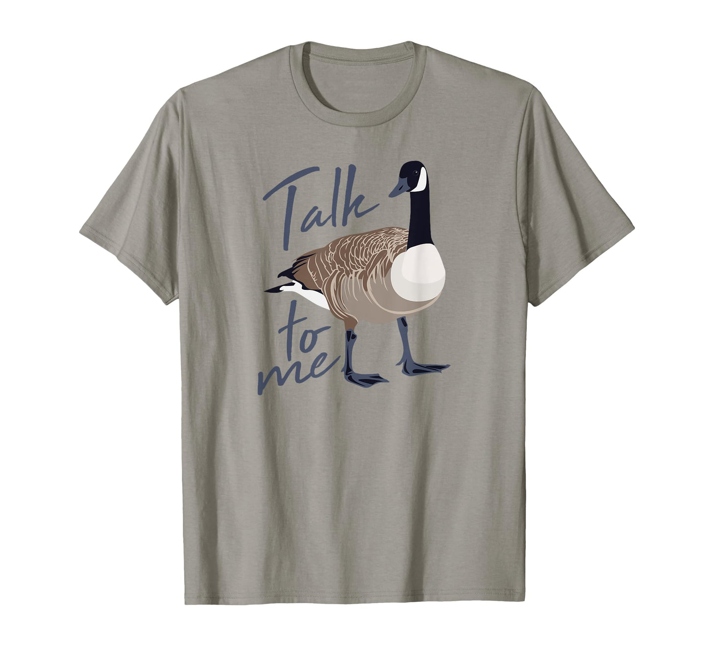 Canadian Goose Talk to Me Funny Cute Bird Hunter GIft T-Shirt