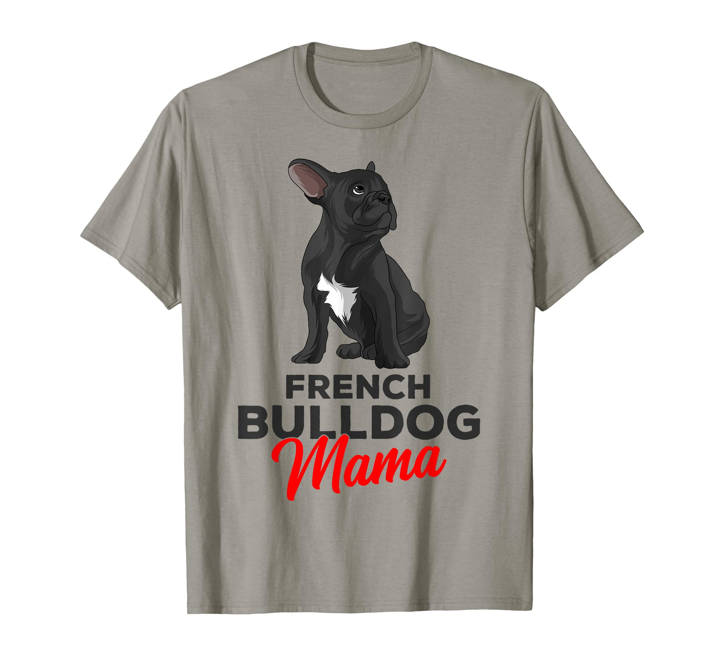 French Bulldog Mama Cute Frenchie Dog Mom Funny Womens T-Shirt