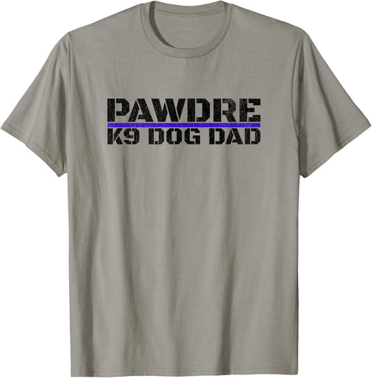 PAWDRE, K9 Dog Dad, Police Dog Dad, Canine Cop Father T-Shirt