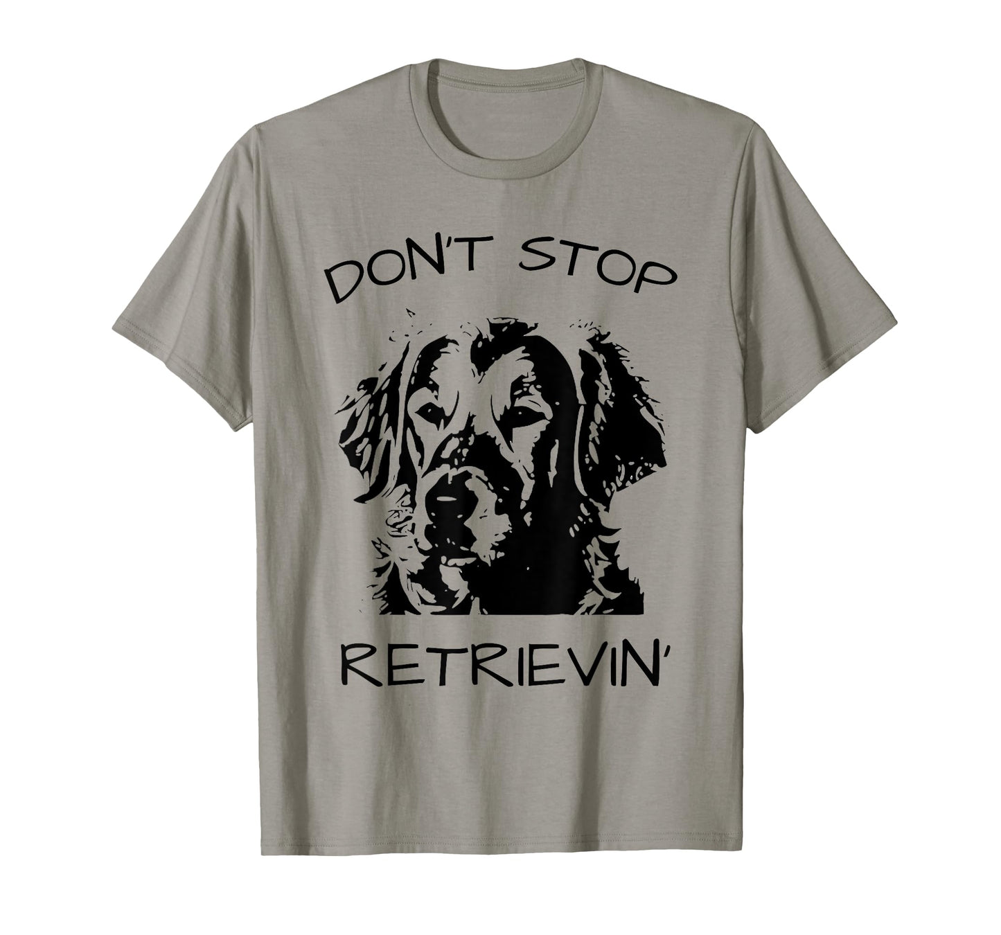 Don't Stop Retrieving Dog T-Shirt
