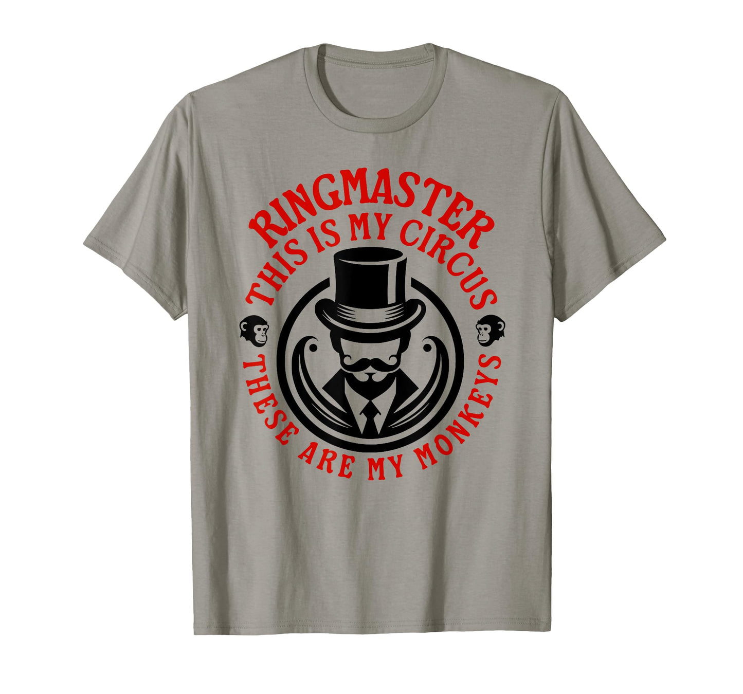 This is my Circus, These are my Monkeys - Ringmaster T-Shirt