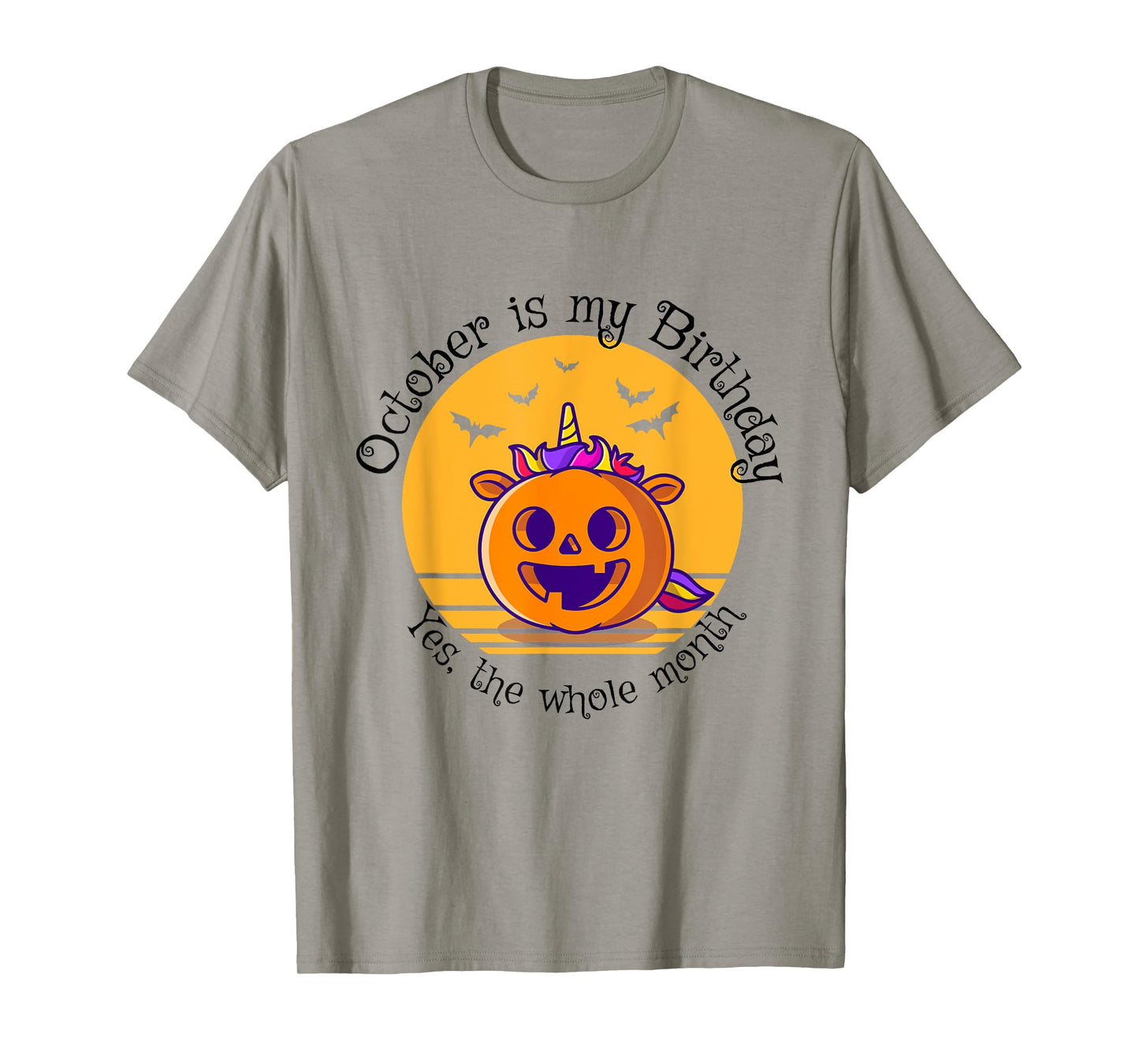 October Is My Birthday The Whole Month Halloween Birthday T-Shirt