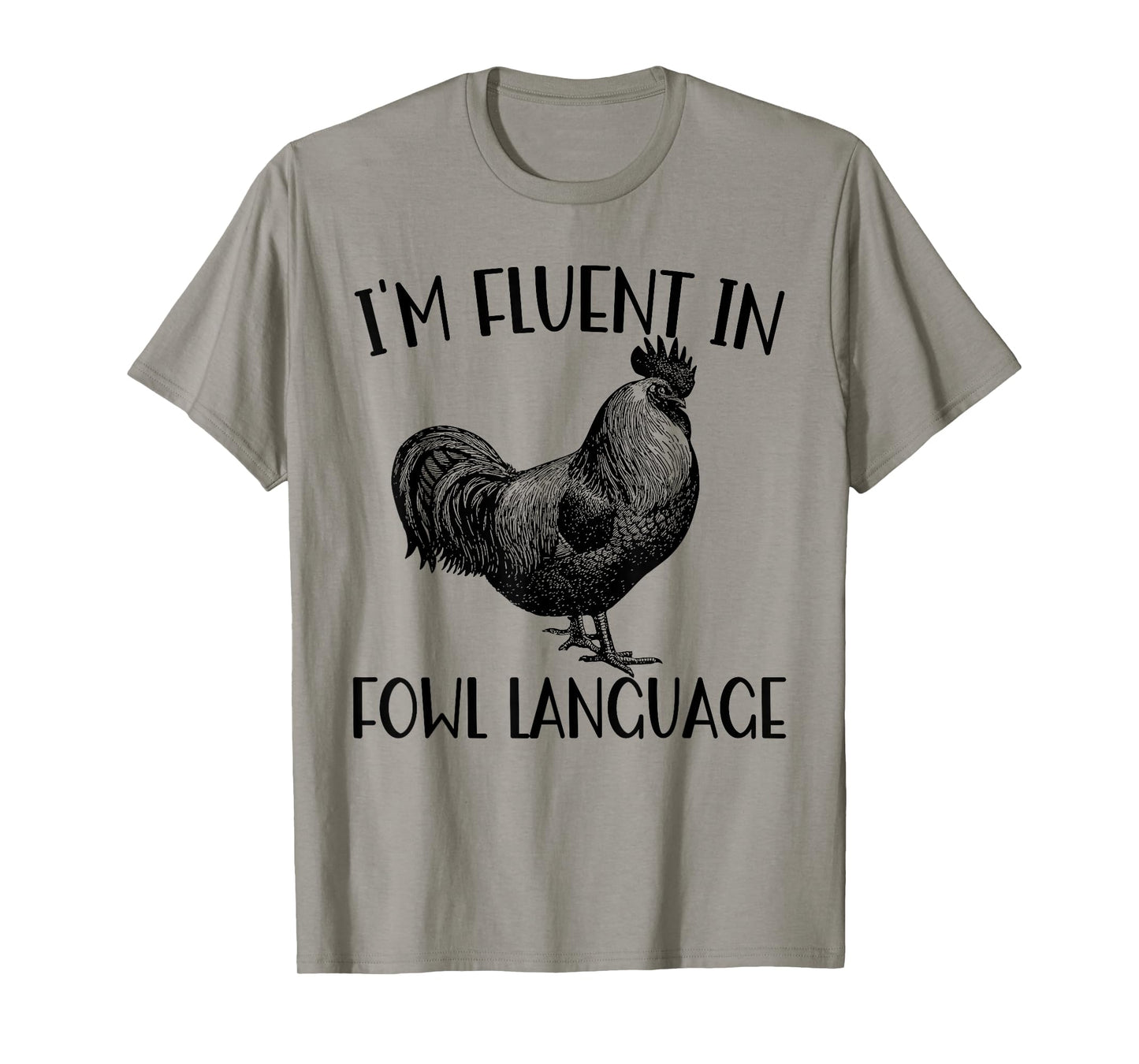 Funny Chicken I'm Fluent In Fowl Language T-Shirt