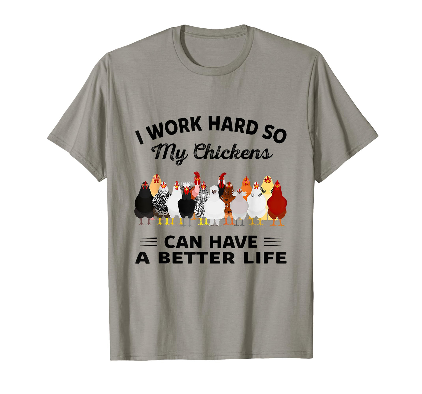 I Work Hard So My Chickens Can Have A Better Life Tshirt T-Shirt