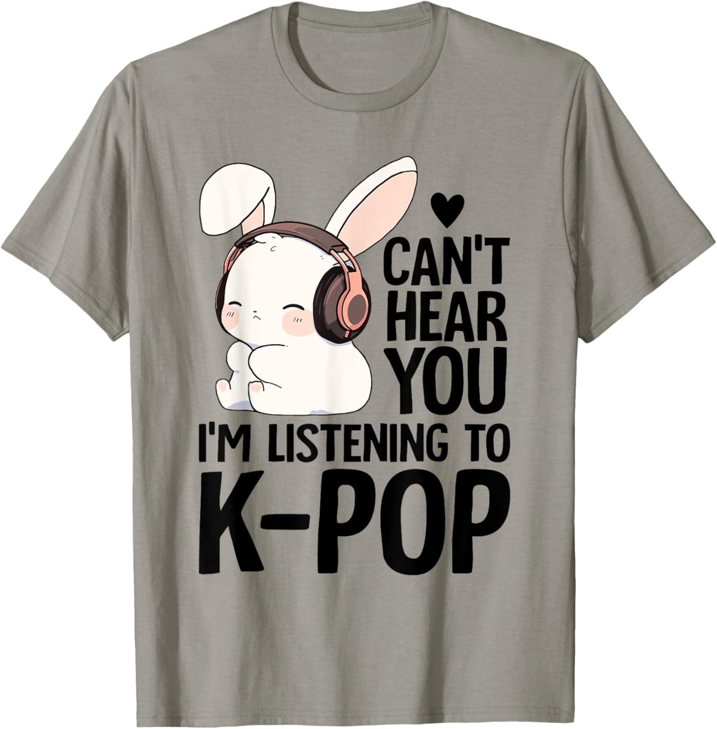 Kpop Merch Cute Bunny Can't Hear You I'm Listening K-pop T-Shirt