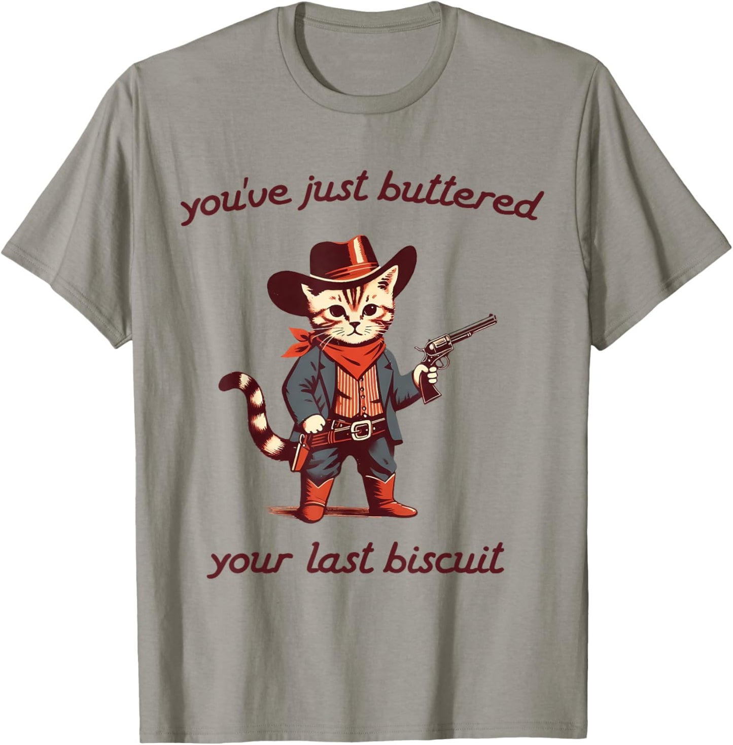 You've Just Buttered Your Last Biscuit Funny Cowboy Cat Meme T-Shirt