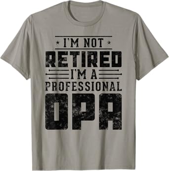 I'm Not Retired I'm A Professional Opa gifts for retirement T-Shirt