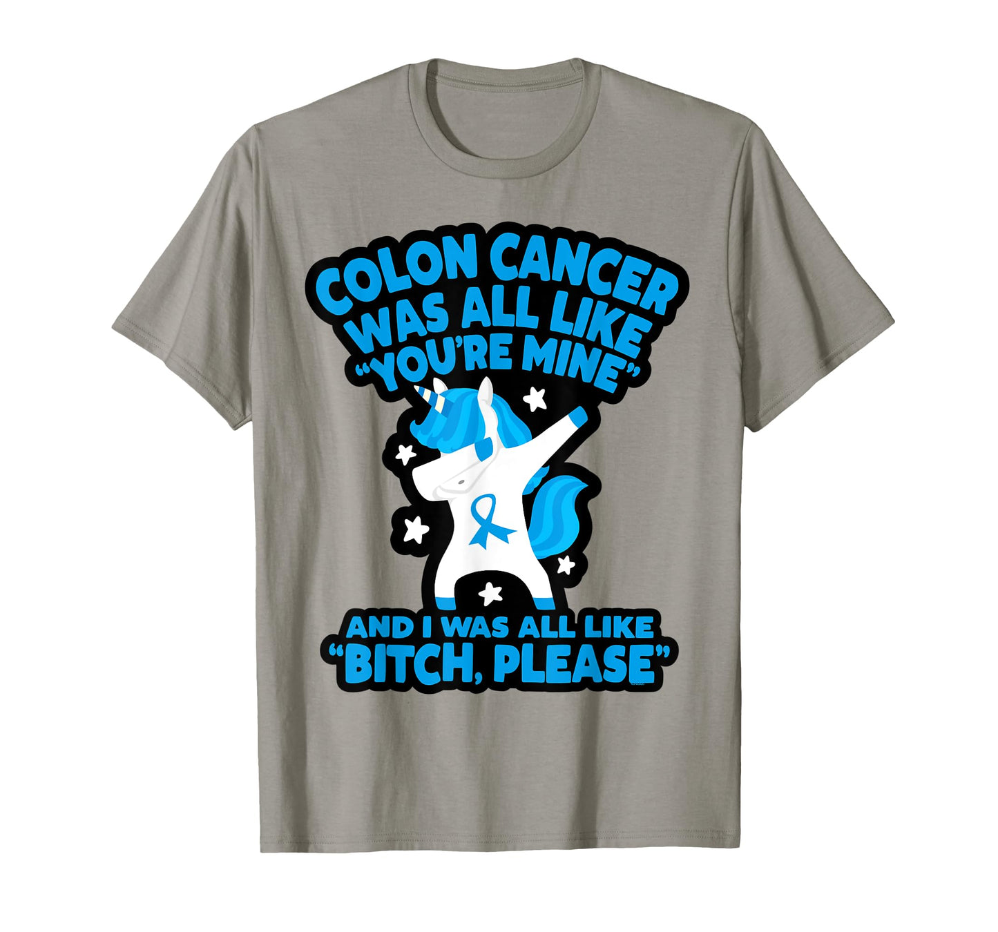 Colon Cancer Bitch Please Quote Funny Unicorn T-Shirt