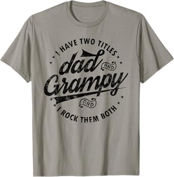 I Have Two Titles Dad and Grampy Funny gifts grandpa Grampy T-Shirt