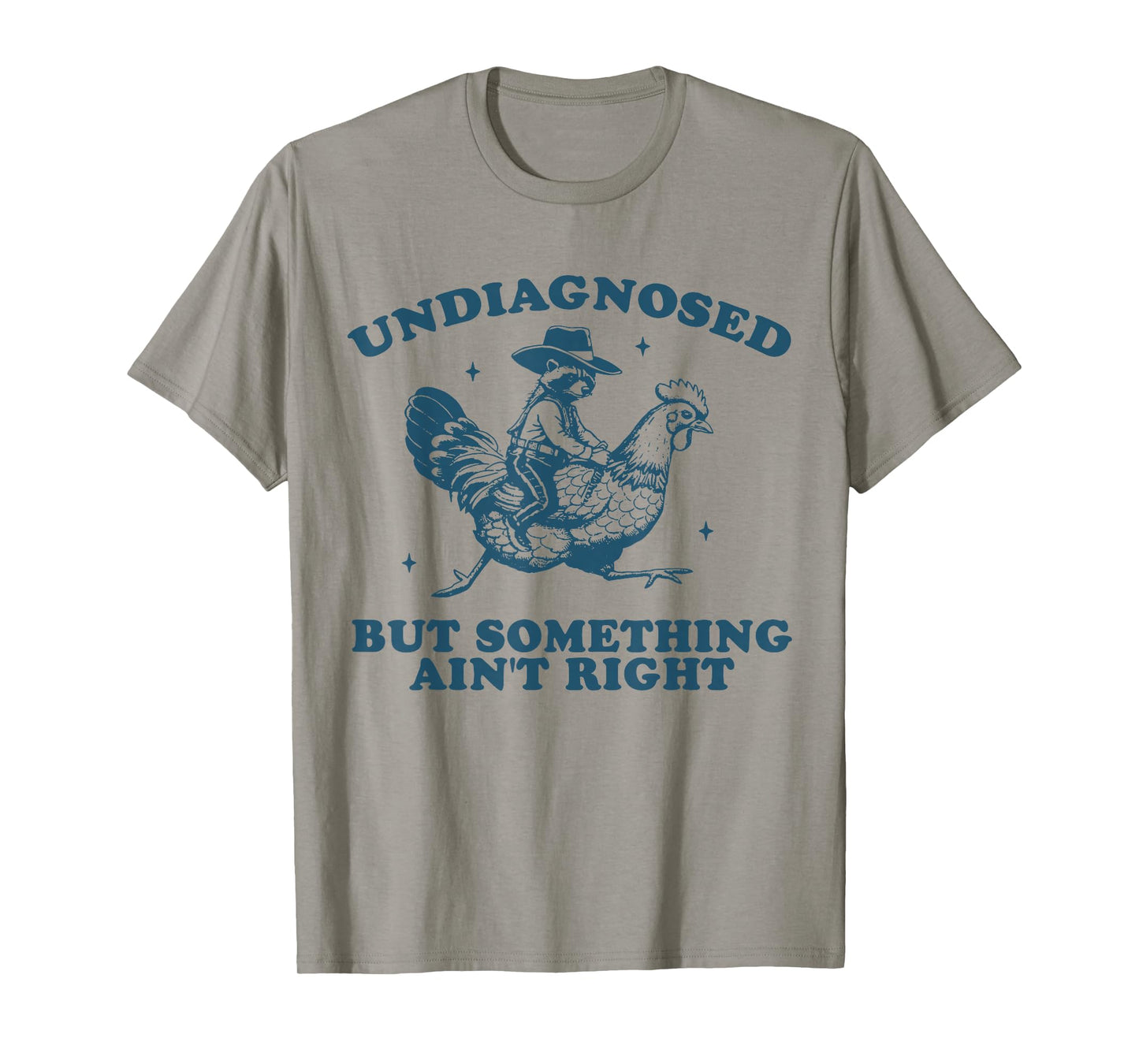 Undiagnosed But Something Ain't Right Raccoon Chicken Cowboy T-Shirt