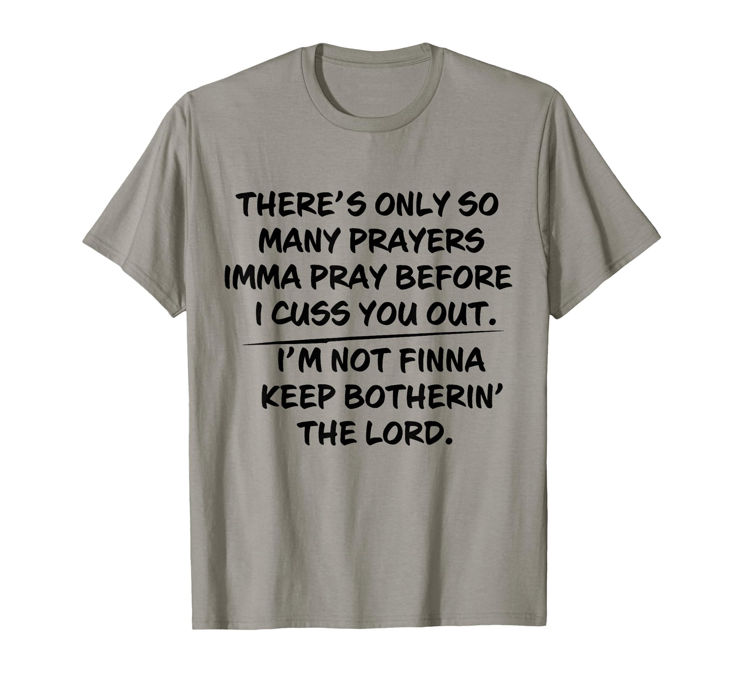 There's Only So Many Prayers Imma Pray Before I Cuss You Out T-Shirt