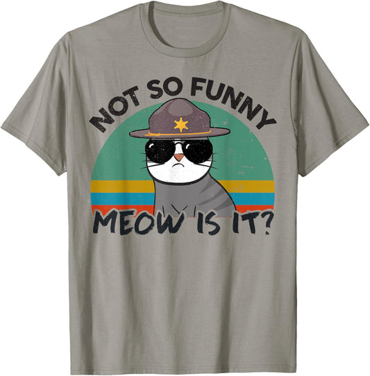 Cat-Shirt Not So Funny Meow Is It Super State Trooper Men T-Shirt