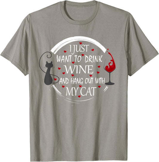 I Just Want To Drink Wine And Hang Out With My Cat T-Shirt T-Shirt