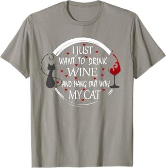 I Just Want To Drink Wine And Hang Out With My Cat T-Shirt T-Shirt for Men Women