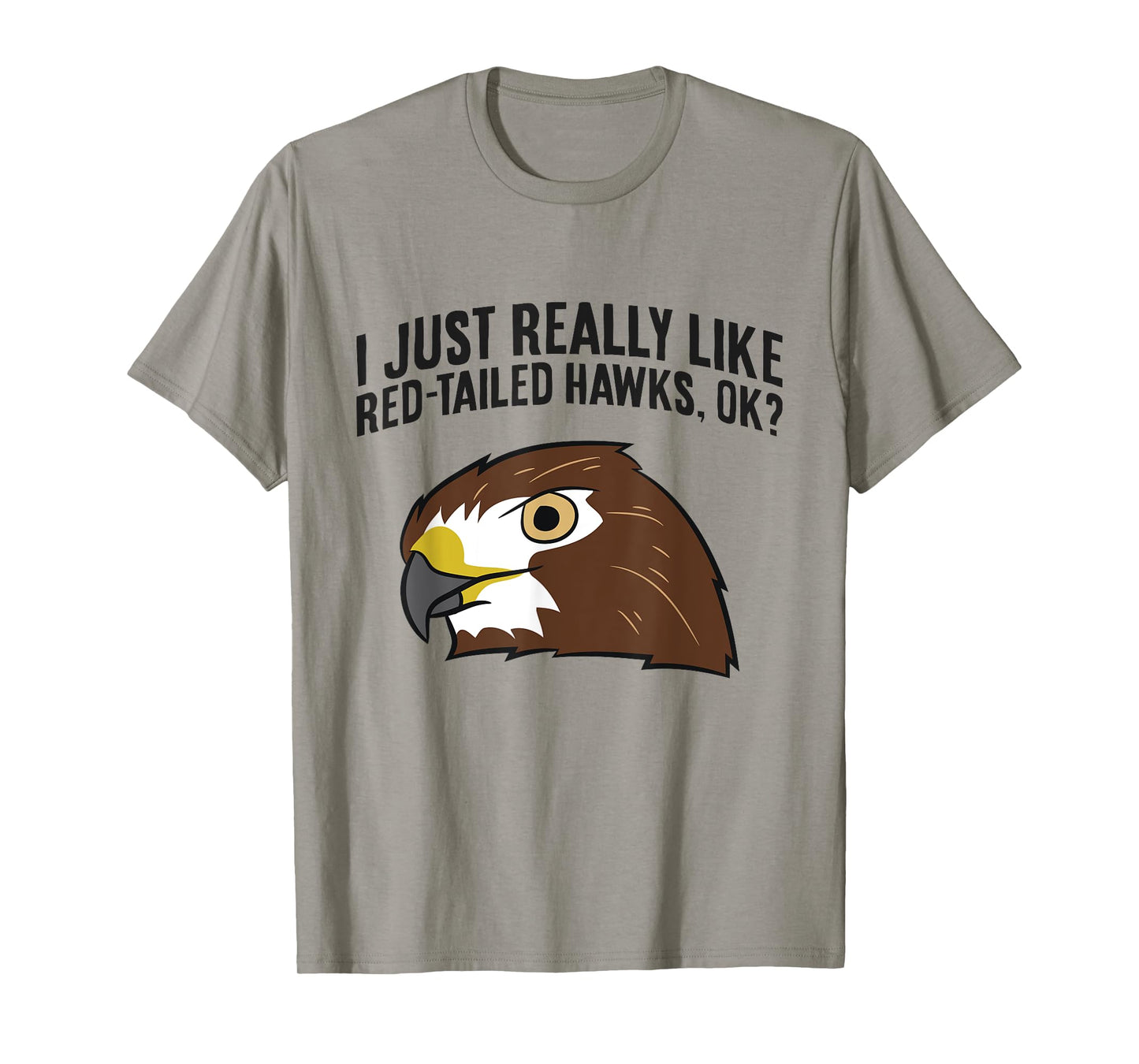 I Just Really Like Red Tailed Hawks Ok T-Shirt