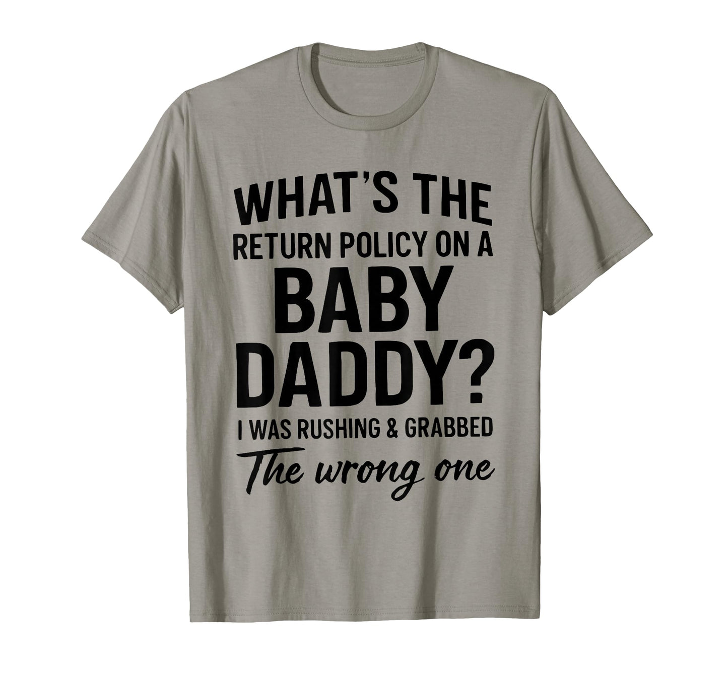 What's The Return Policy On A Baby Daddy I was Rushing T-Shirt