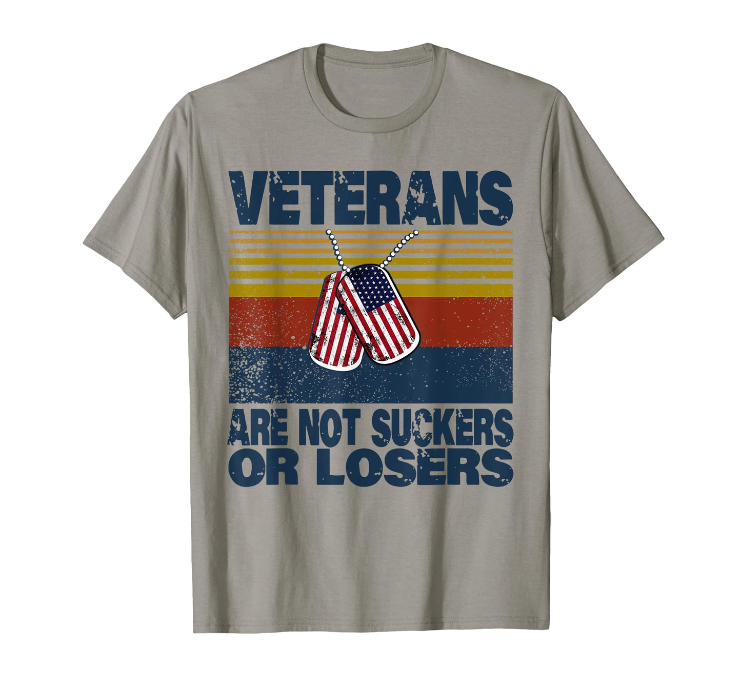 Veterans Are Not Suckers Or Losers Funny Veteran Lover T-Shirt