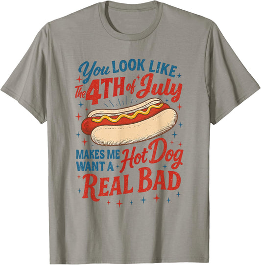 You Look Like The 4th Of July Hot Dog Real Bad Hotdog T-Shirt