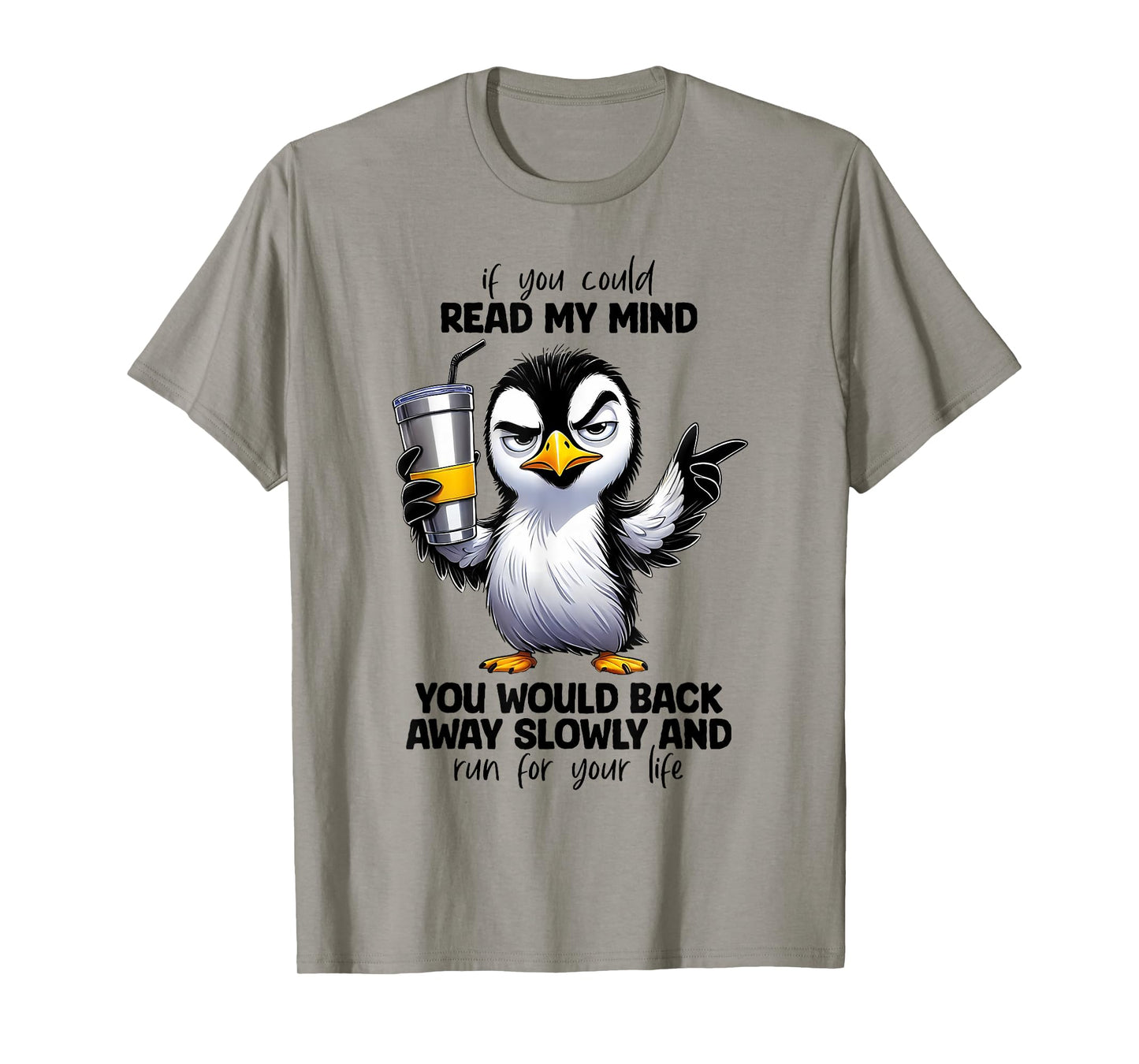 If You Could Read My Mind You Would Back Away Slowly And Run T-Shirt