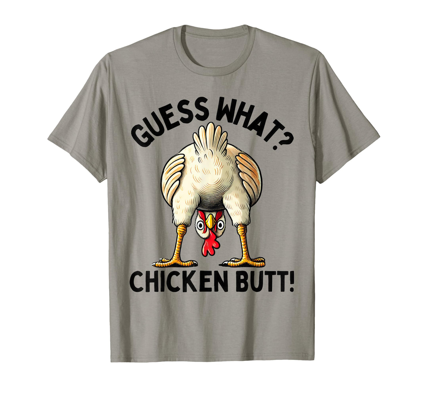Guess what chicken butt T-Shirt