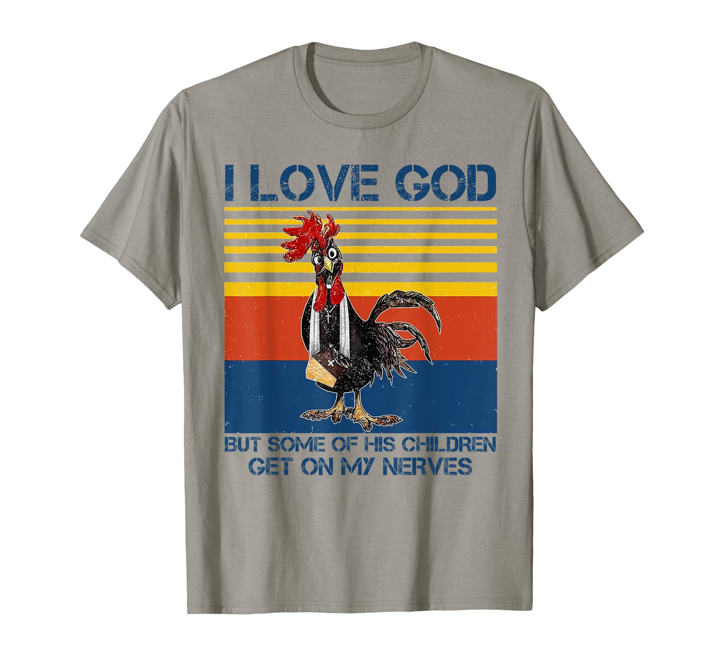 I love God but some of his children get on my nerves T-Shirt