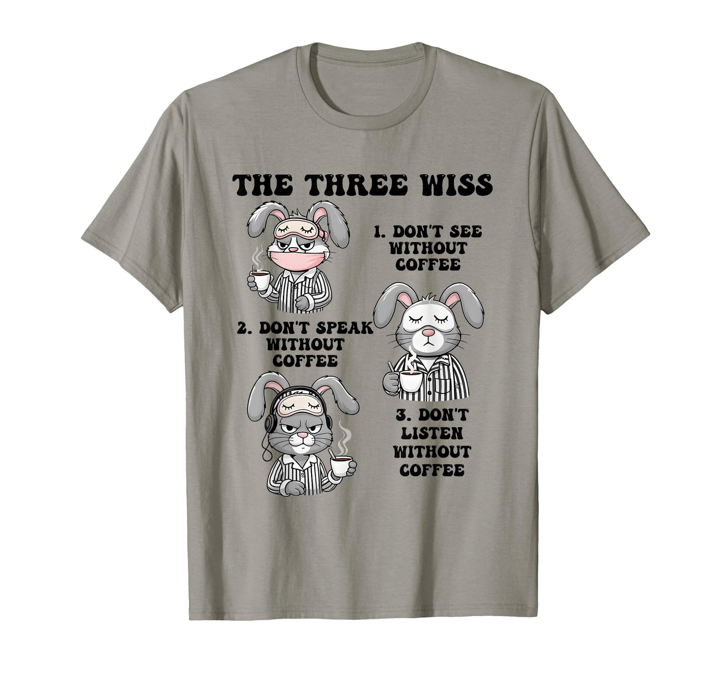 Rabbit The Three Wise Don’t See Without Coffee Don’t Speak T-Shirt