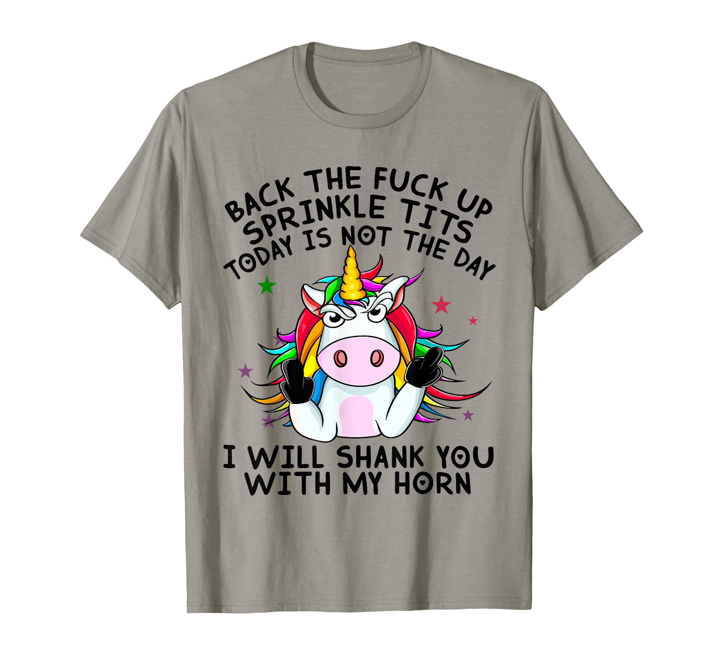 Unicorn Back The Fuck Up Sprinkle TIts Today Is Not The Day T-Shirt