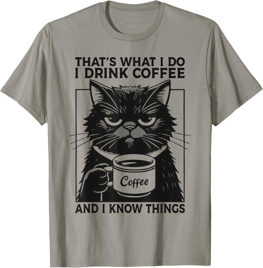 That's What I Do I Drink Coffee And I Know Things Coffee Cat T-Shirt
