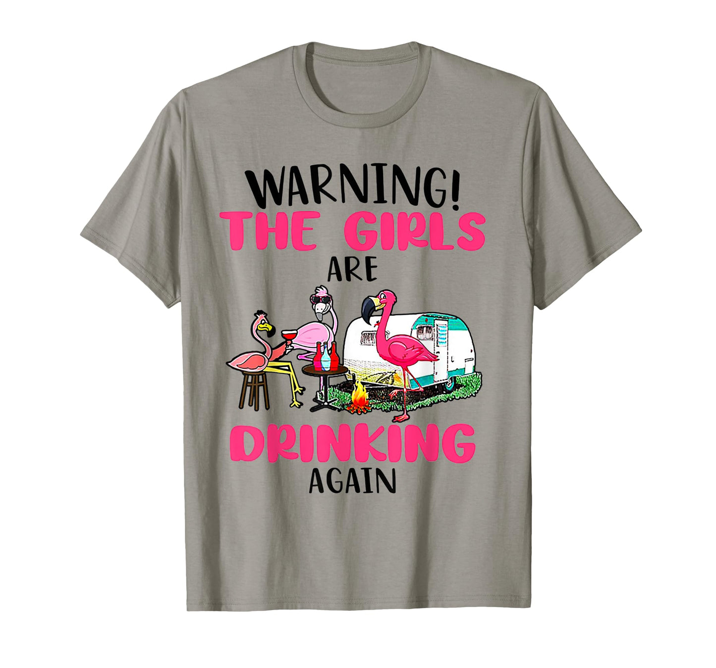 Warning The Girls Are Drinking Again Flamingo T-Shirt