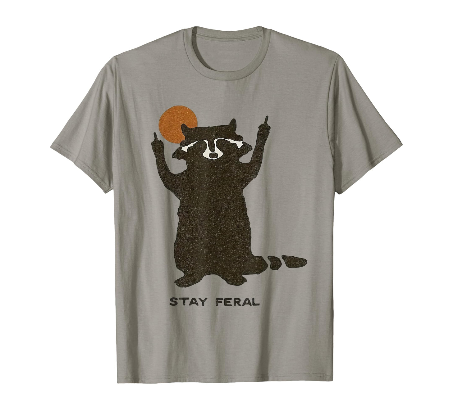 Stay Feral Funny Cute Raccoon Lover Men Women T-Shirt