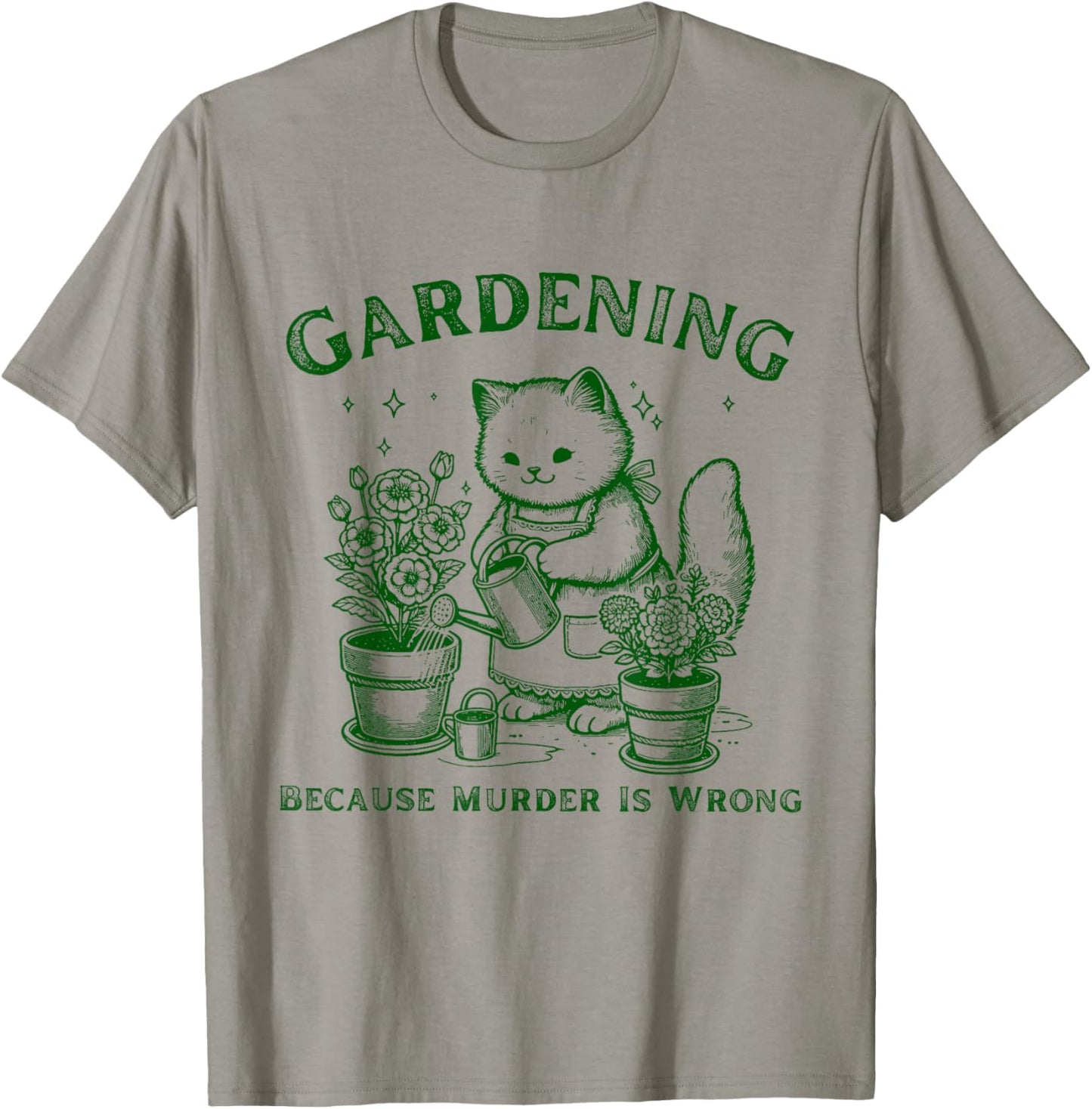 Gardening Because Murder Is Wrong Funny Cute Cat Gardening T-Shirt