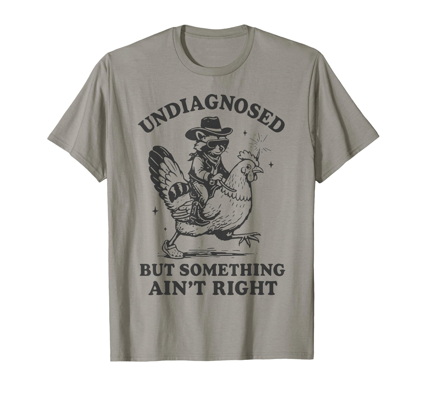 Undiagnosed But Something Ain't Right Funny Raccoon Chicken T-Shirt