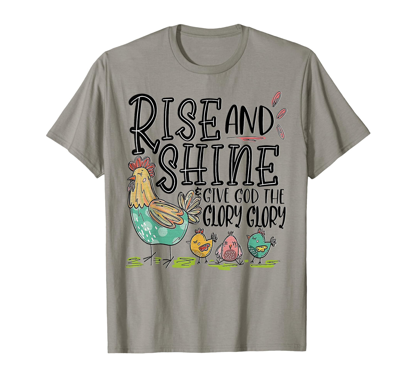 Rise And Shine Give God The Glory Glory Funny Chicken T-Shirt