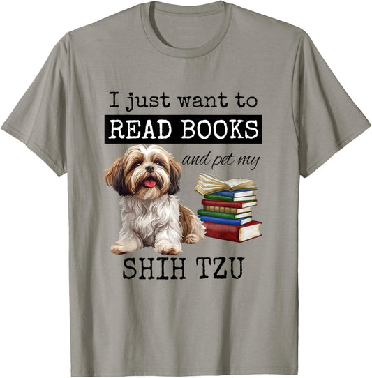 I Just Want to Read Books and Pet My Shih Tzu Dog T-Shirt