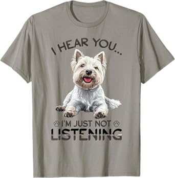 West Highland White Terrier Westie Dog Breed I hear you… I´m T-Shirt