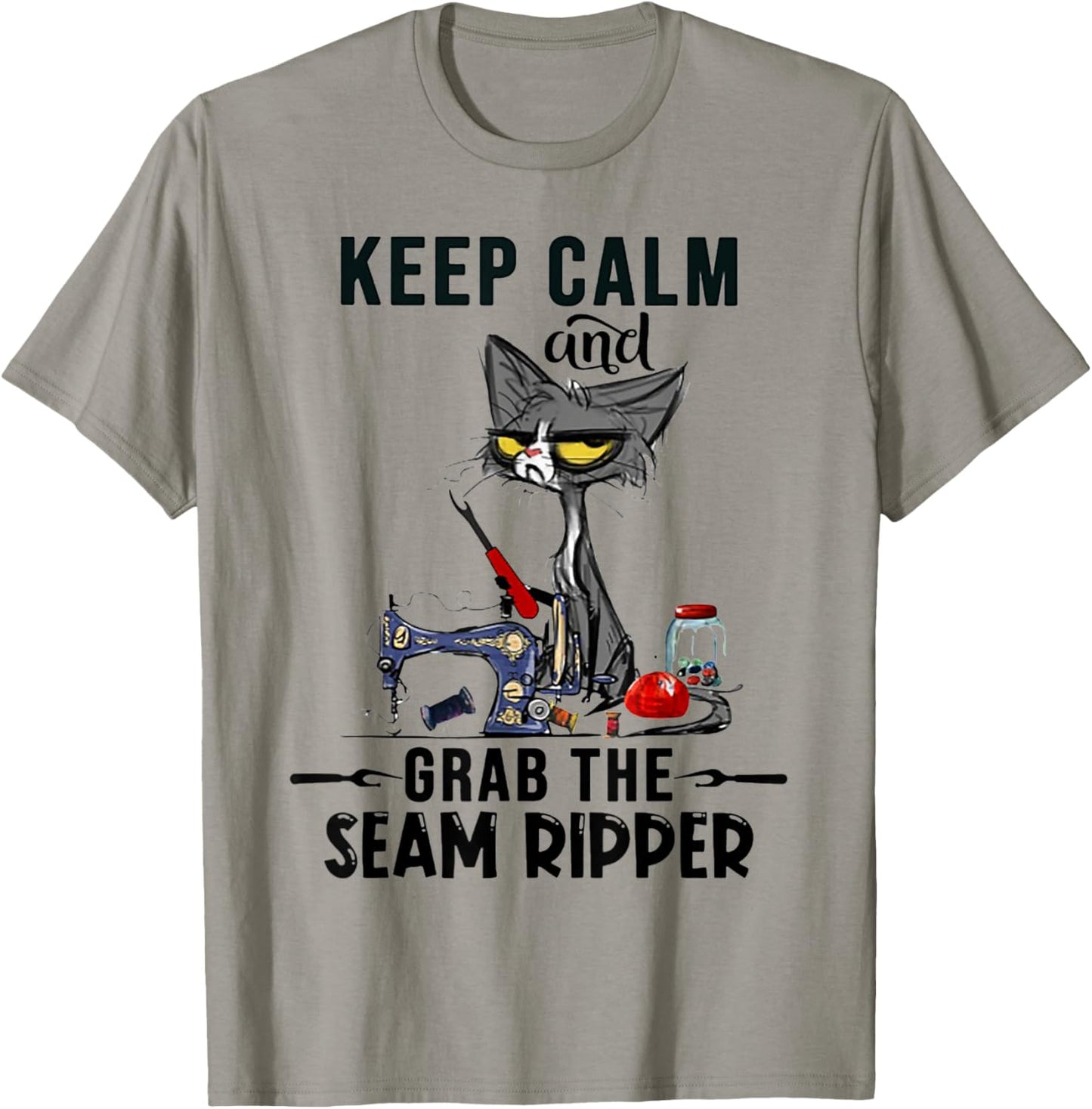Sewing Keep Calm And Grab The Seam Ripper Cat T-Shirt