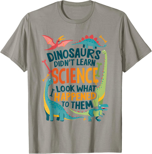 Dinosaurs Didn’t Learn Science Funny Science Teacher Nerd T-Shirt