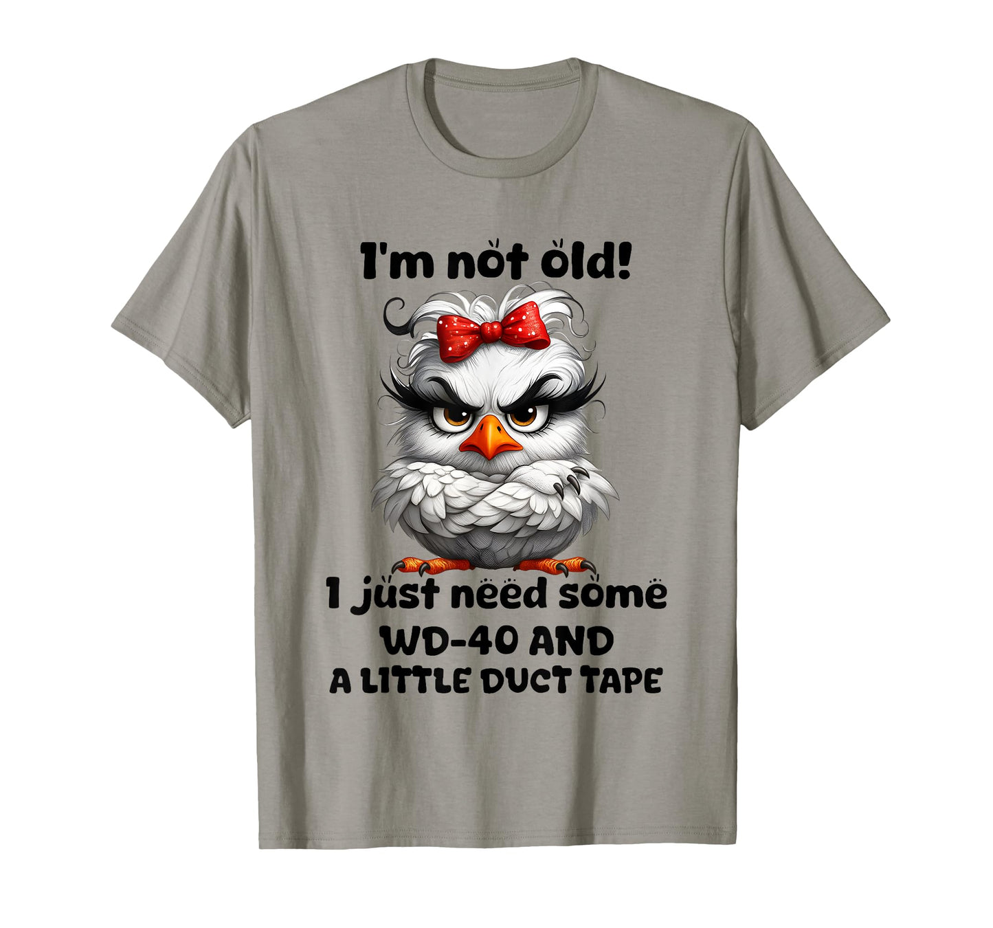 Chicken I’m Not Old I Just Need Some Wd 40 And A Little Duct T-Shirt