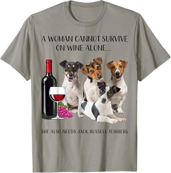 A Woman Cannot Survive On Wine Alone Jack Russell Terrier T-Shirt