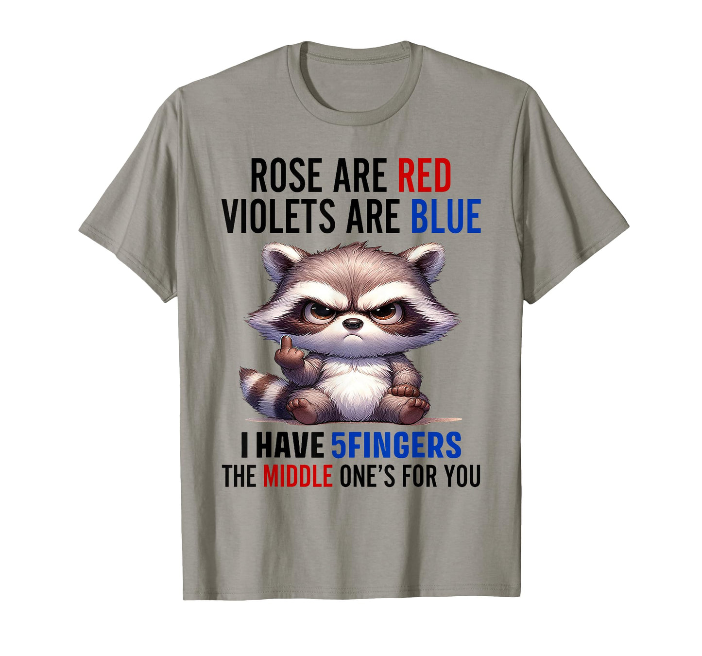 Raccoon Rose Are Red Violets Are Blue I Have 5 Fingers T-Shirt