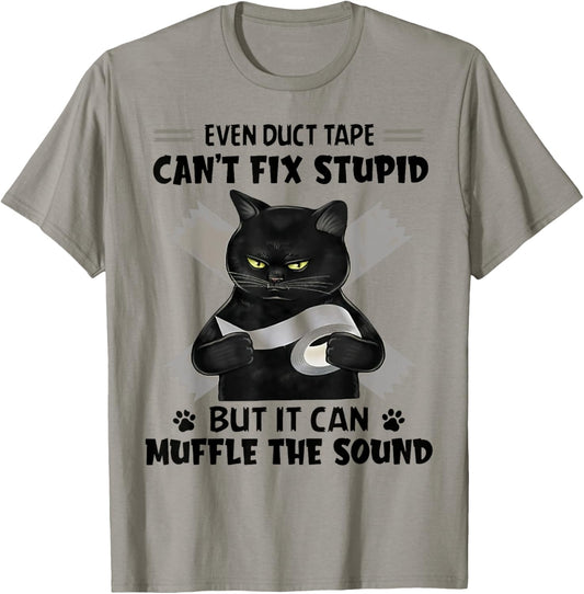 Even Duct Tape Can't Fix Stupid Funny Sarcastic Black Cat T-Shirt
