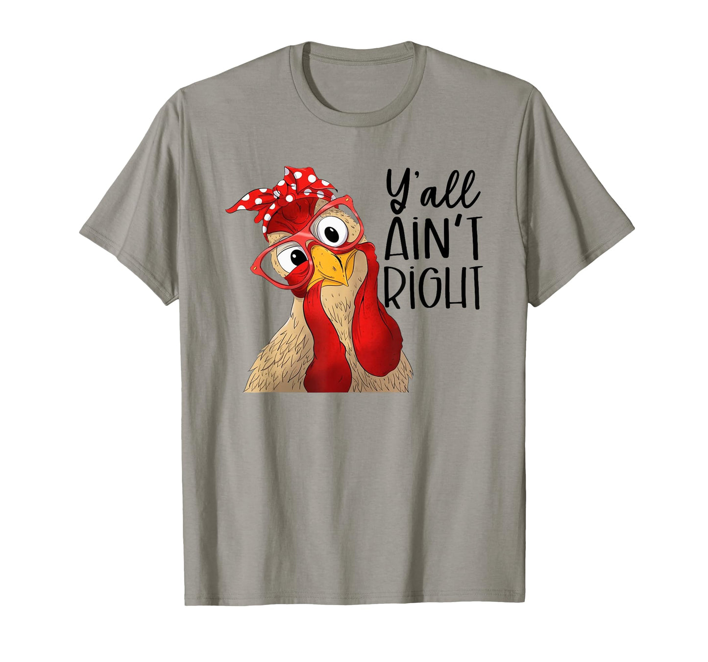 Yall Aint Right, Y'all Ain't Right, Chicken Dealer T-Shirt