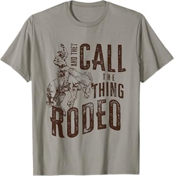 They Call The Thing Rodeo Retro Cowboy Cowgirl Western T-Shirt
