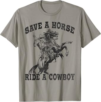 Save A Horse Ride A Cowboy Funny Vintage T-Shirt