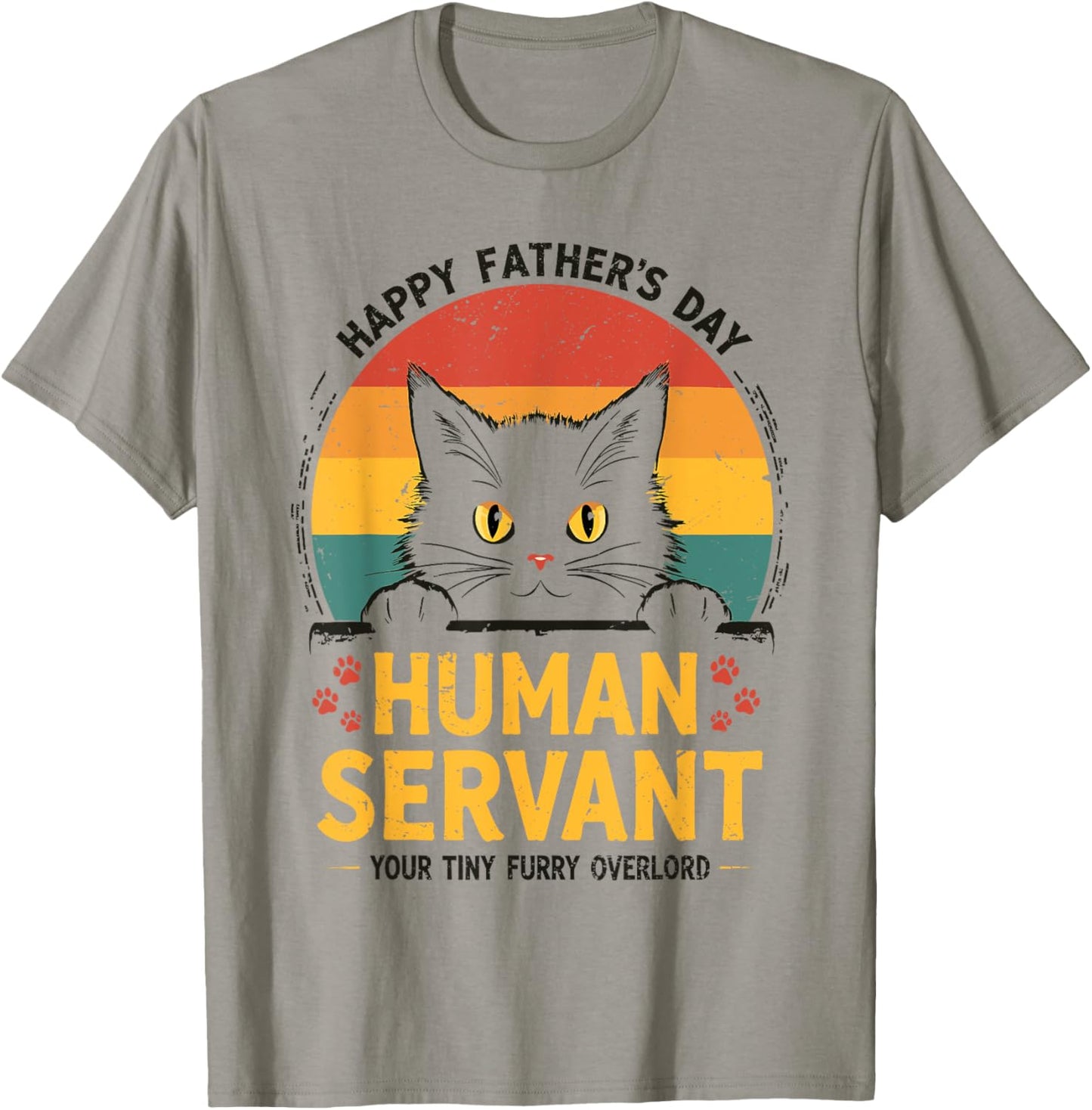 Happy Fathers Day Human Servant Your Tiny Furry Overlord Cat T-Shirt