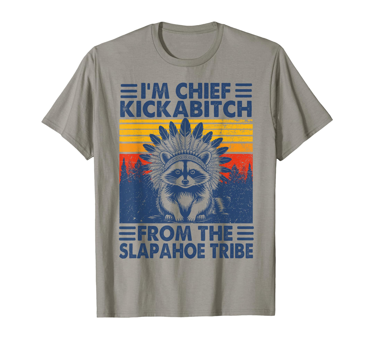 I'm chief kickabitch from slaphoe tribe funny raccoon T-Shirt
